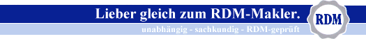 Lieber gleich zum RDM-Makler. - unabhängig, sachkundig, RDM-geprüft